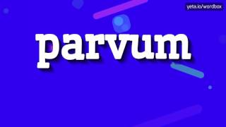 PARVUM  HOW TO PRONOUNCE IT [upl. by Immas]