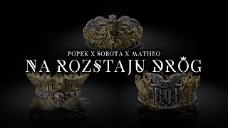 Popek x Sobota x Matheo ft Dawidzior HTA  Na rozstaju dróg [upl. by Orit]