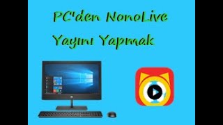 Bilgisayardan NonoLive Yayını Nasıl Yapılır [upl. by Aihcats]