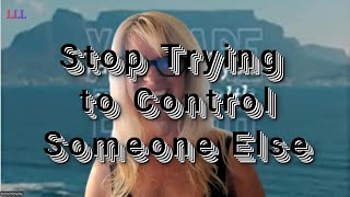 Stop Trying To Control Other People [upl. by Keeler862]