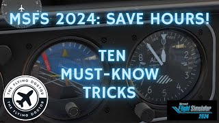 MSFS 2024 Save Hours with these ten mustknow tricks  updates in description [upl. by Stickney]