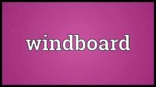 Windboard Meaning [upl. by Ynetruoc]