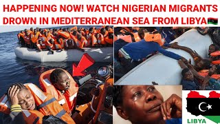 100 Nigerian Migrants Drown In Mediterranean Sea On Escape To Italy Must Watch Video [upl. by Nagem]