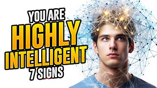 7 Signs You’re Way More Intelligent Than You Realize [upl. by Enaxor467]