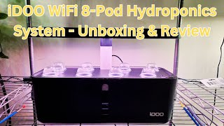 iDOO WiFi 8Pod Hydroponics System  Unboxing amp Review [upl. by Dreher]