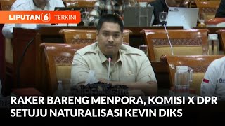 Komisi X DPR RI Setujui Naturalisasi Kevin Diks Noa Leatomu dan Estella Loupatty  Liputan 6 [upl. by Sacram829]