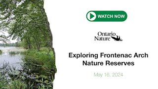 Exploring Frontenac Arch Nature Reserves Webinar [upl. by Mendez]