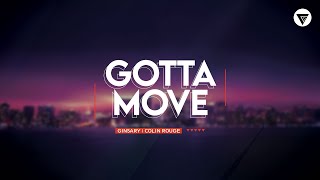 Ginsary Colin Rouge  Gotta Move  Bass House [upl. by Sauveur551]