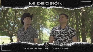 Mi Decisión  Talismanes feat Luis Lambis VideoClip Oficial 2024 [upl. by Ynffit]