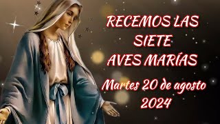 RECEMOS LAS SIETE AVES MARÍAS HOY MARTES 20 DE AGOSTO 2024 [upl. by Nerak642]