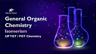 ISOMERISM  GOC  Basic Concept of Organic Chemistry  UPTGT Science  PGT Chemistry  Cl 11 Ch 12 [upl. by Crocker823]