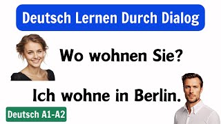 Deutsch Lernen Für Anfänger A1A2  Deutsch Lernen Mit Gesprächen  Deutsch Lernen Durch Dialog [upl. by Dehnel94]