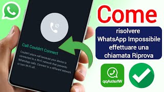 Come risolvere WhatsApp non è riuscito a effettuare una chiamata riprova [upl. by Wood]