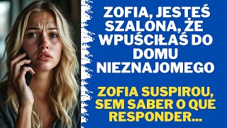 Zofia jesteś szalona ​​że ​​wpuściłaś do domu nieznajomego [upl. by Aztiram]