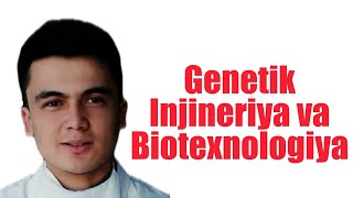 GENETIK INJINERIYA VA BIOTEXNOLOGIYA  ГЕНЕТИК ИНЖИНЕРИЯ [upl. by Odoric]