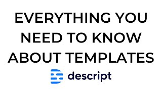 Descript Templates [upl. by Agosto]