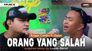 Orang Yang Salah  Luvia Band  Cover by Angga Candra Ft Zidan KOLABOR [upl. by Retsevel]