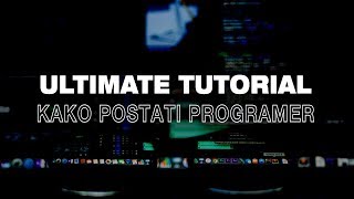 Kako postati programer  ULTIMATE TUTORIAL [upl. by Ecinnaj]