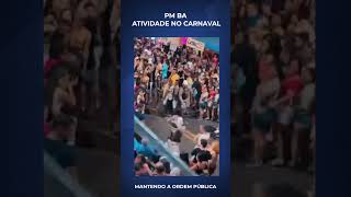 PM BA MANTENDO A ORDEM PÚBLICA NO CARNAVAL shorts [upl. by Ancell]