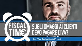 MA SUGLI OMAGGI AI CLIENTI DEVO PAGARE LIVA fiscaltime 25122018 [upl. by Eelsel]