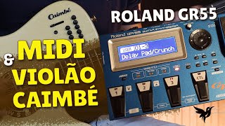 Sistema MIDI Roland nos Violões Caimbé  Dicas com a Pedaleira GR 55 [upl. by Pegma413]