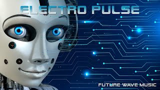 Electro Pulse  FUTURE WAVE MUSIC [upl. by Nael]