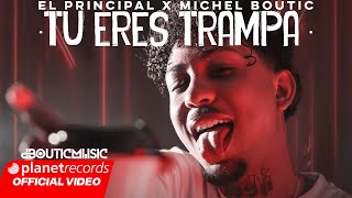 EL PRINCIPAL ❌ MICHEL BOUTIC  TU ERES TRAMPA Official VideoProduce Cal Lybeats [upl. by Jeminah]