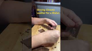 Skiving Chrome Leather for a Wallet [upl. by Aoh]