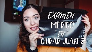 Mi Experiencia en el Examen Medico Para el Consulado de CD Juarez 2019 [upl. by Yelsgnik403]