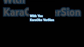 With You KaraOke VerSion lyrics karaoke love music song popular newsong newmusic cover [upl. by Teraj]