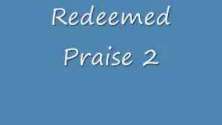 Redeemed Praise  2 of 2 [upl. by Powell]