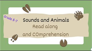 Sounds and Animals Grade 57 Read along and Comprehension [upl. by Uda]