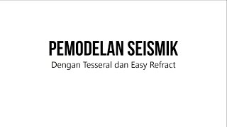 Pemodelan Seismik dengan Tesseral dan Easy Refract [upl. by Dorcus]