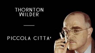 Thornton Wilder  Piccola Citta  solo audio  1971 [upl. by Stella]