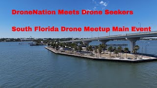 DroneNation Meets Drone Seekers South Florida Drone Meetup Main Event Part 6 [upl. by Renaxela]