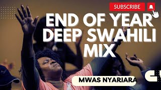 BEST SWAHILI WORSHIP MIX OF ALL TIME  2024 YEAR MIX MWAS NYARIARA [upl. by Desiri792]