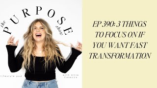 EP 390 3 Things to Focus On If You Want FAST Transformation [upl. by Oelgnaed]