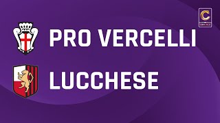 Pro Vercelli  Lucchese 10 dts  Coppa Italia Serie C  Gli Highlights [upl. by Kathie]