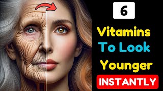 6 Secret Vitamins for Instant Youth [upl. by Nussbaum]