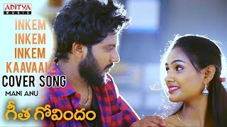 Inkem Inkem Inkem Kaavaale Video Cover By Mani Anu  Geetha Govindam Songs [upl. by Llevart]