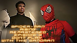 SpiderMan Rising Remastered  Episode 3 Dont Play With The Sandman Fan Film [upl. by Alice504]