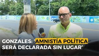 Gonzales ‘Amnistía política será declarada sin lugar’ [upl. by Notterb438]