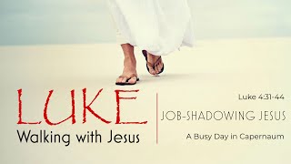 12 Jobshadowing Jesus Luke 43144  Pastor Leigh Robinson [upl. by Okihsoy]