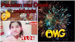 Pakistan mai diwali kesa celebrate ki gyi  watch full vlog [upl. by Emeline622]