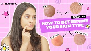 How To Know Your Skin Type  Different Skincare Routine Based on Your Skin Type  Be Beautiful [upl. by Joline488]