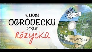 Rokiczanka  W moim ogródecku TEKST [upl. by Alodie]