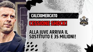 CESSIONE SHOCK Alla Juve 35 milioni Arriva anche il sostituto [upl. by Haisej]