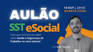 Aulão  Tudo sobre Saúde e Segurança do Trabalho  SST no Esocial [upl. by Els]