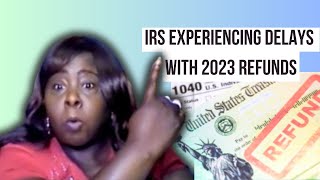 IRS experiencing delays with 2023 Tax Refunds in 2024  120 Day wait [upl. by Dranoel966]