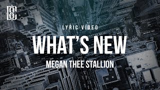 Megan Thee Stallion  Whats New  Lyrics [upl. by Graf]